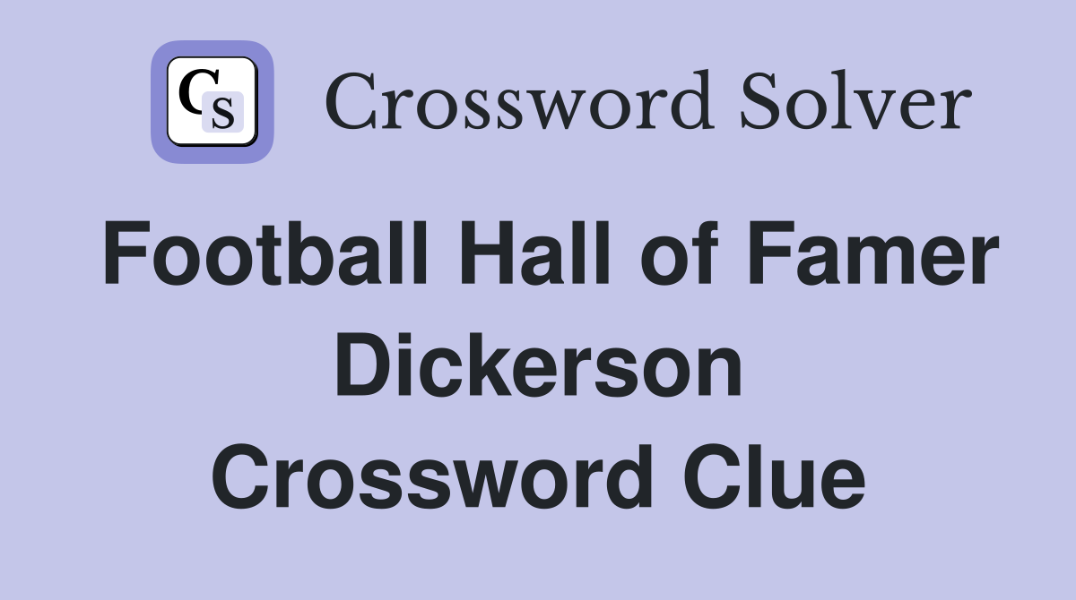 Football Hall of Famer Dickerson Crossword Clue