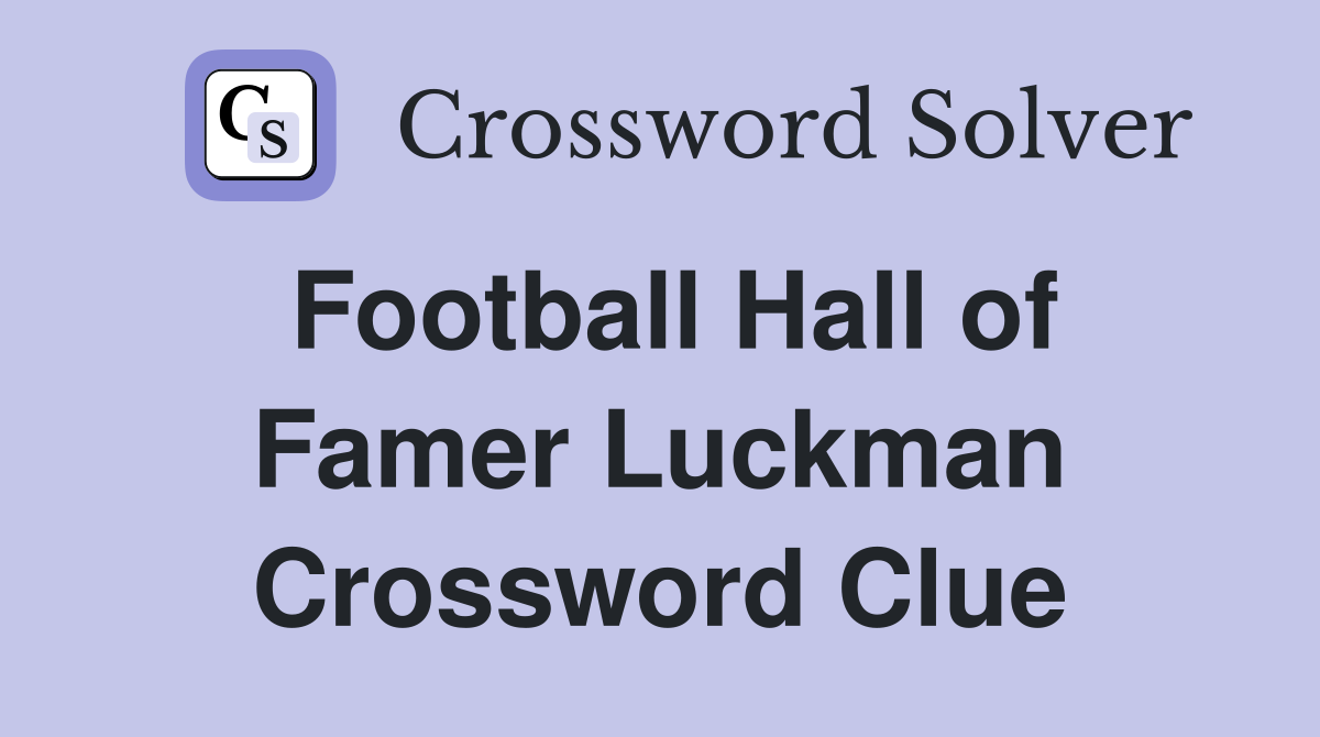 Football Hall of Famer Luckman Crossword Clue