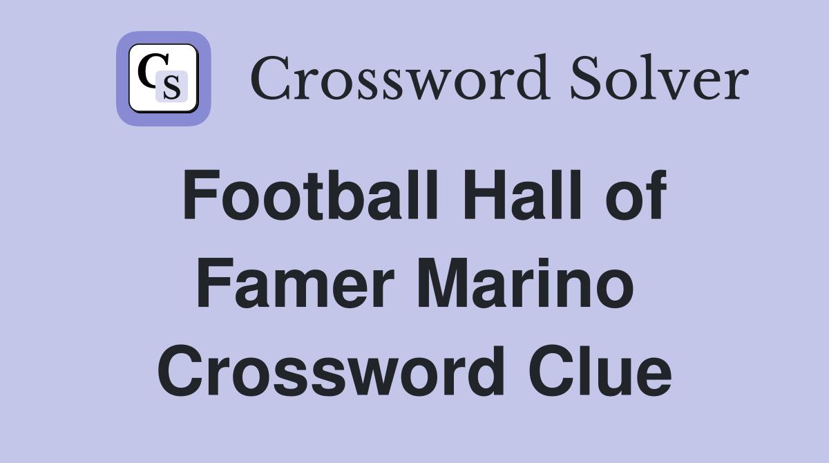 Football Hall of Famer Marino Crossword Clue