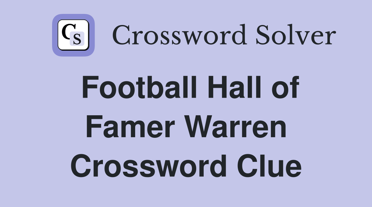 Football Hall of Famer Warren Crossword Clue
