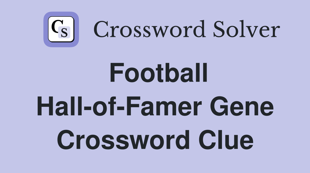 Football Hall-of-Famer Gene Crossword Clue
