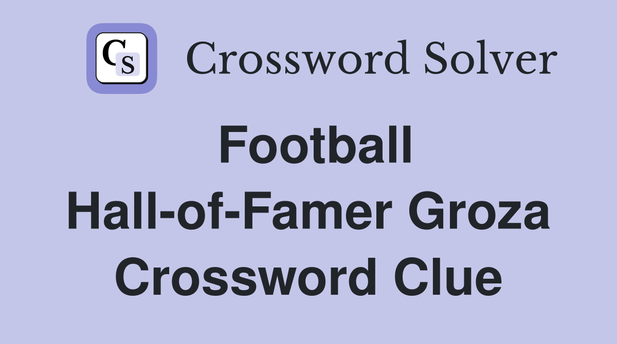 Football Hall-of-Famer Groza Crossword Clue