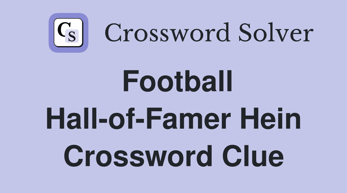 Football Hall-of-Famer Hein Crossword Clue