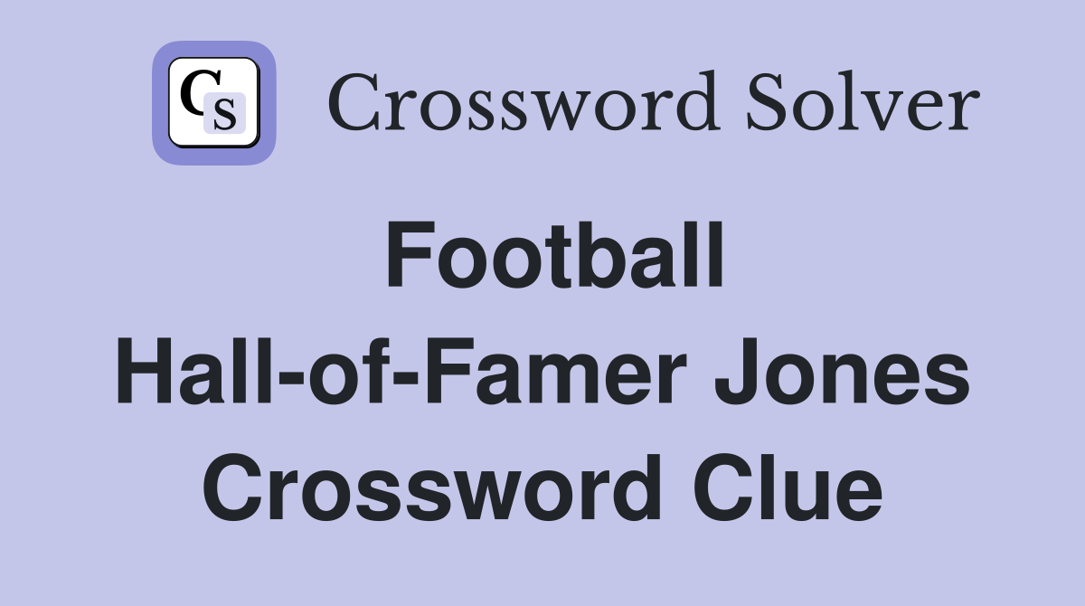 Football Hall-of-Famer Jones Crossword Clue