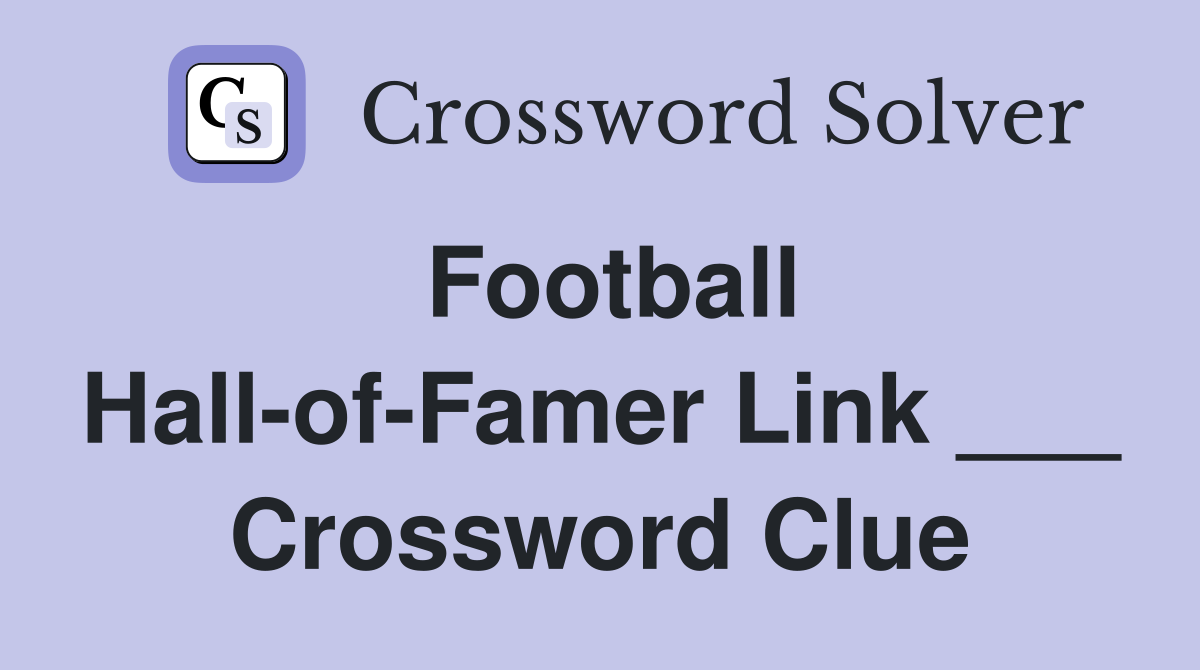 Football Hall-of-Famer Link ___ Crossword Clue