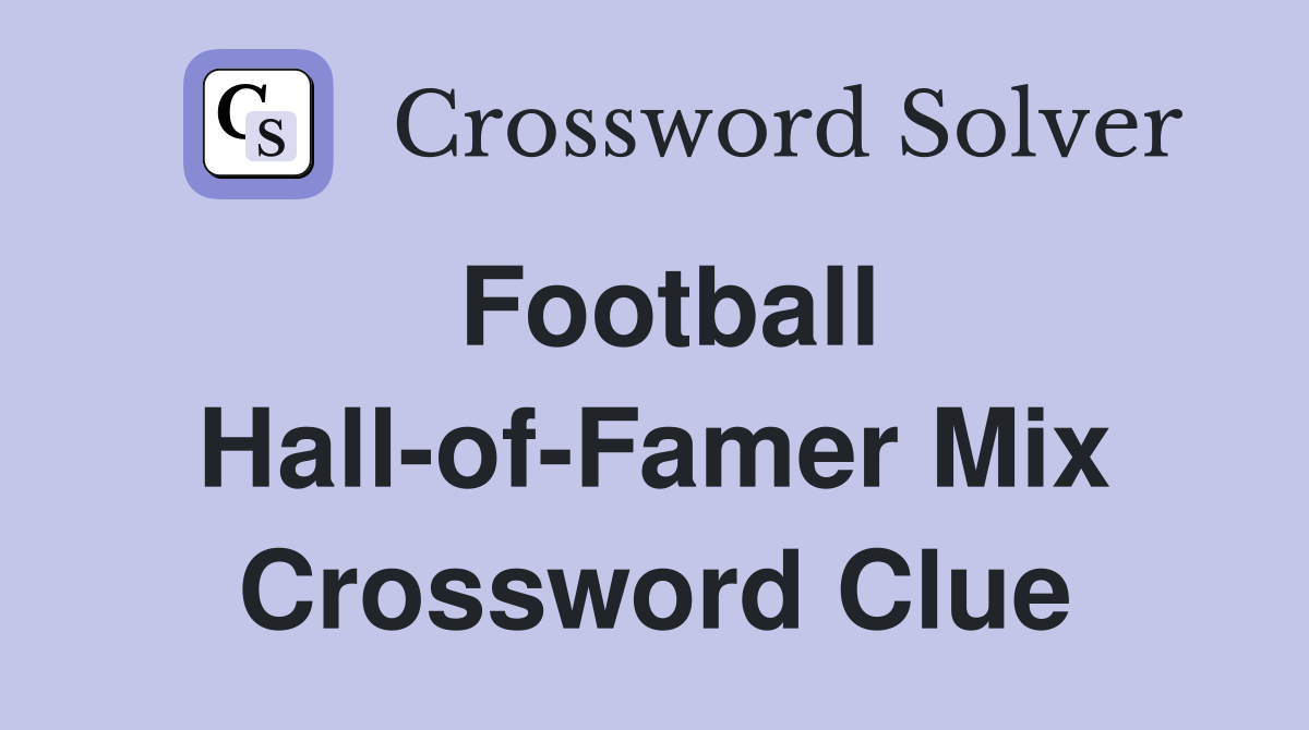 Football Hall-of-Famer Mix Crossword Clue