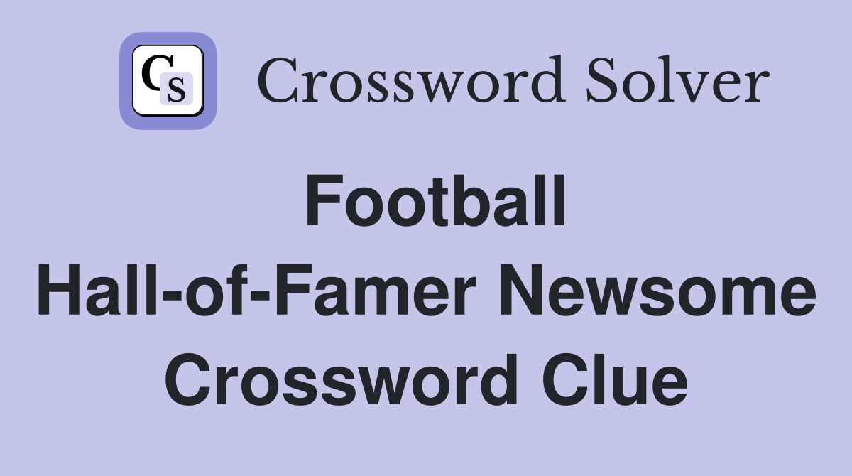 Football Hall-of-Famer Newsome Crossword Clue