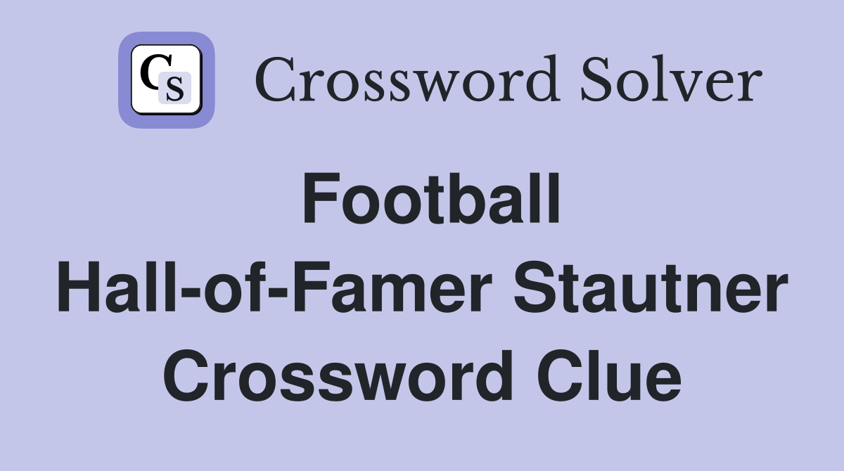 Football Hall-of-Famer Stautner Crossword Clue