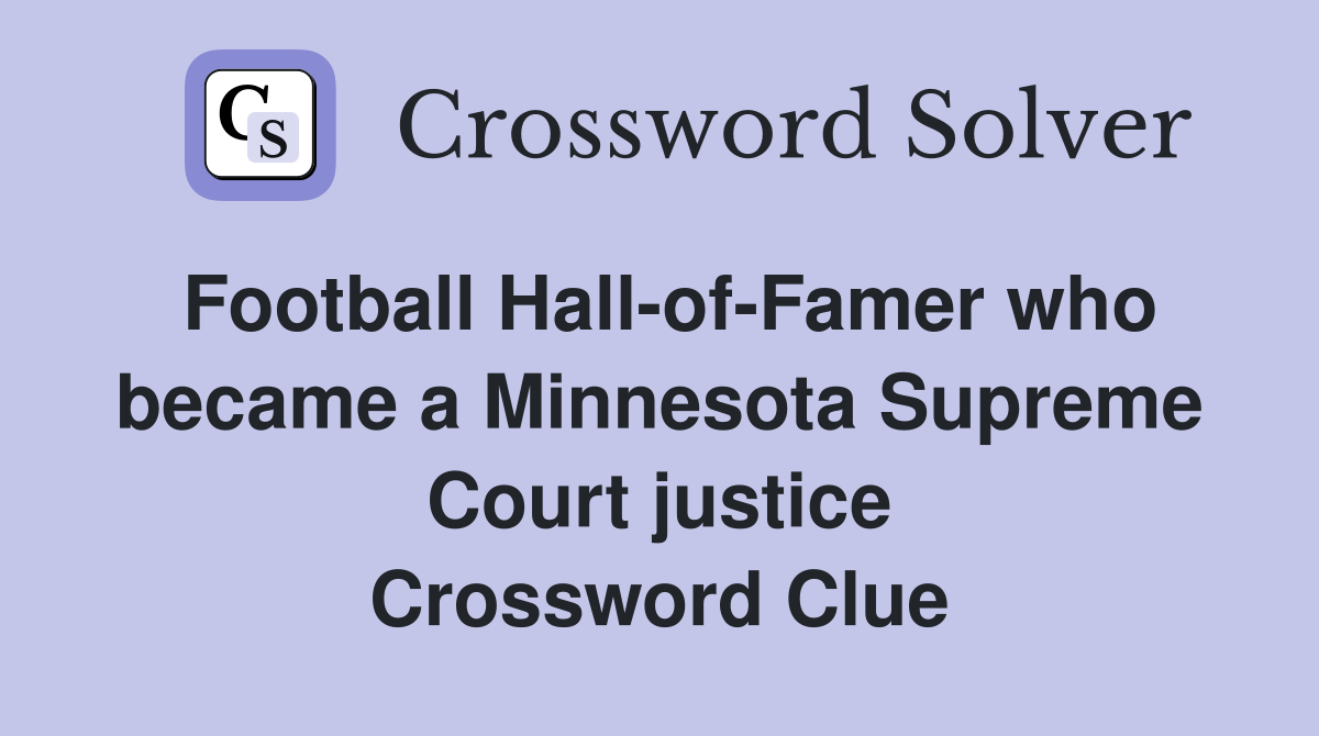 Football Hall-of-Famer who became a Minnesota Supreme Court justice Crossword Clue