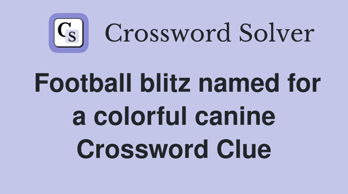 Football blitz named for a colorful canine Crossword Clue