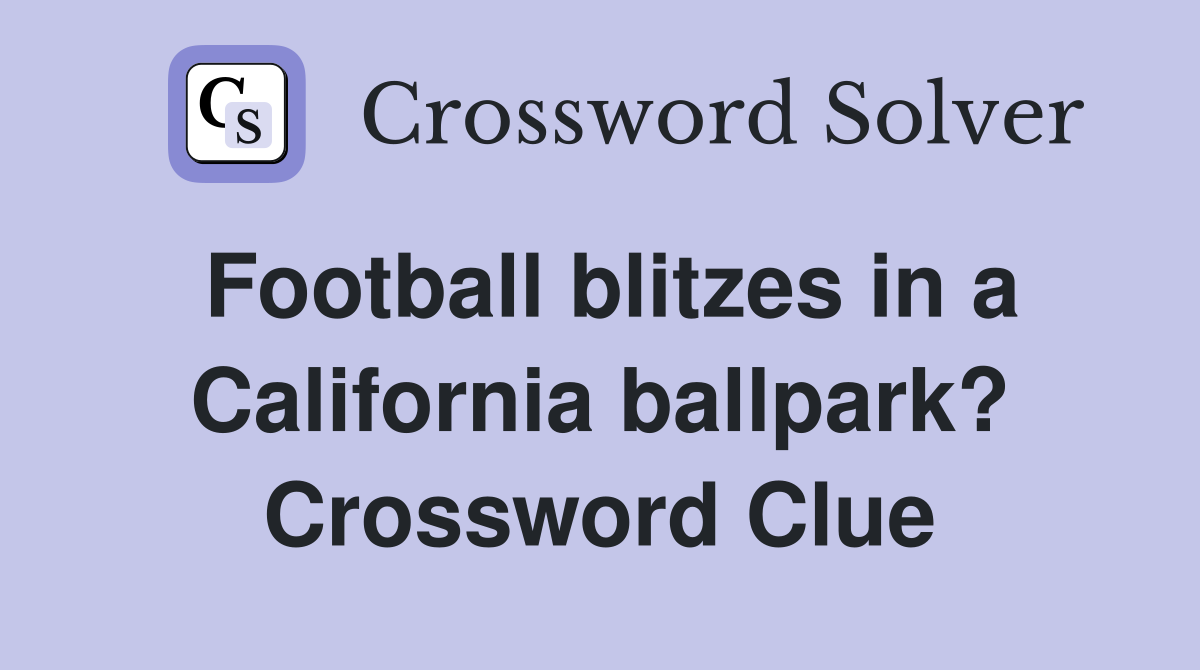 Football blitzes in a California ballpark? Crossword Clue