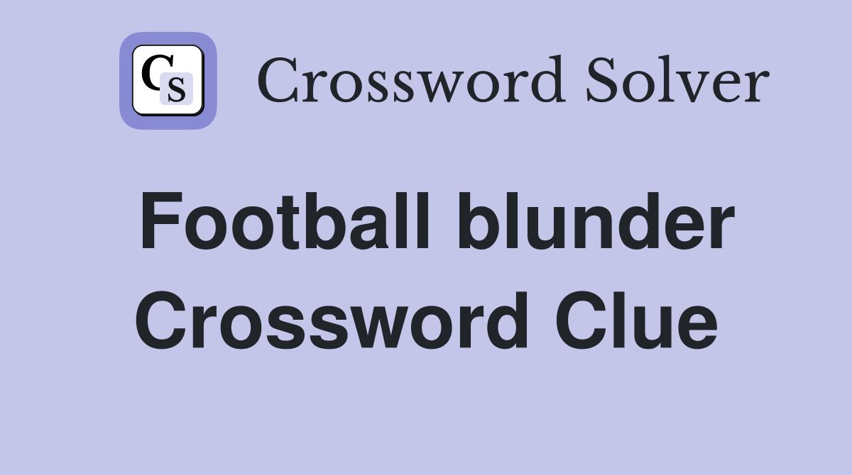 Football blunder Crossword Clue