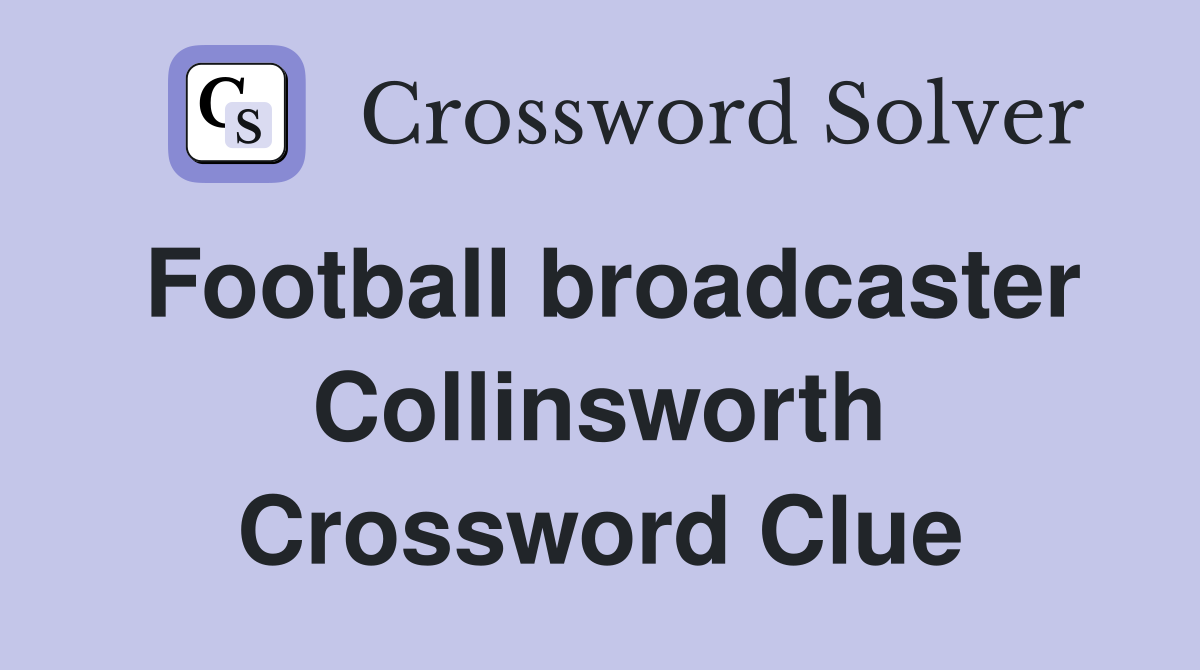 Football broadcaster Collinsworth Crossword Clue