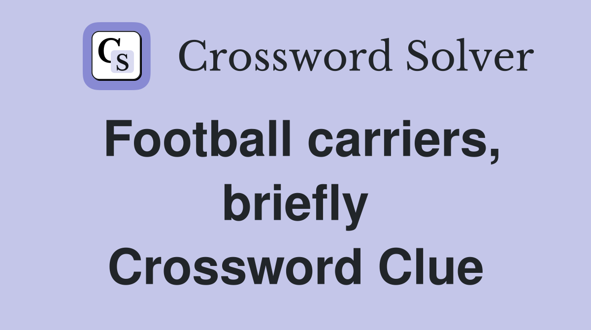 Football carriers, briefly Crossword Clue
