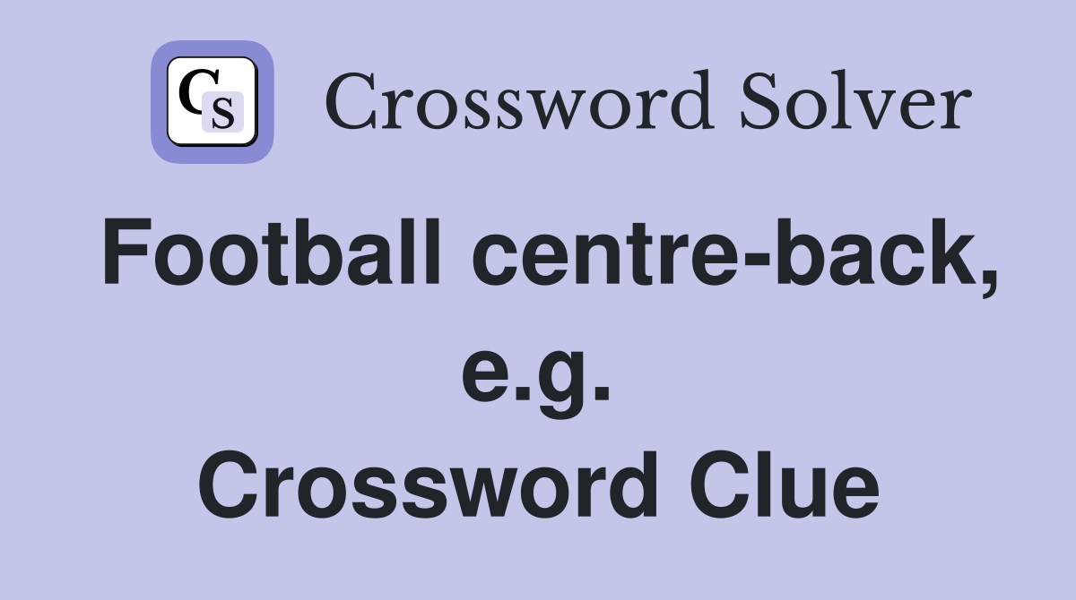 Football centre-back, e.g. Crossword Clue