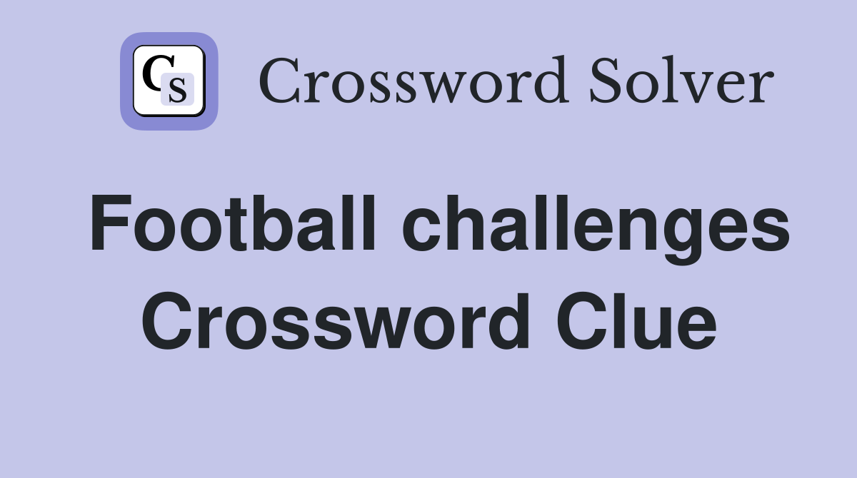 Football challenges Crossword Clue