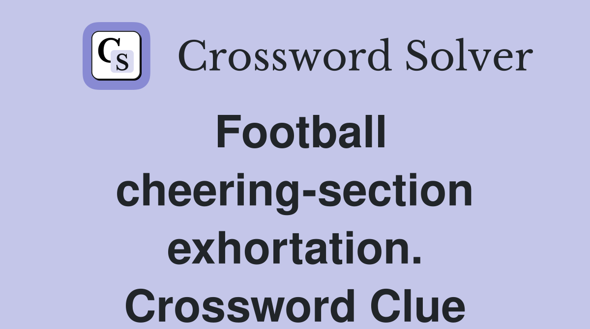 Football cheering-section exhortation. Crossword Clue