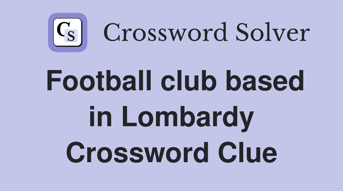 Football club based in Lombardy Crossword Clue