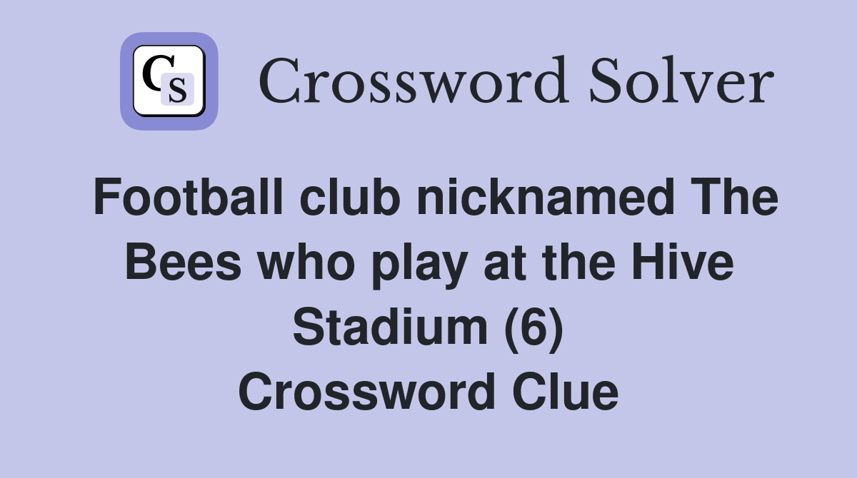 Football club nicknamed The Bees who play at the Hive Stadium (6) Crossword Clue
