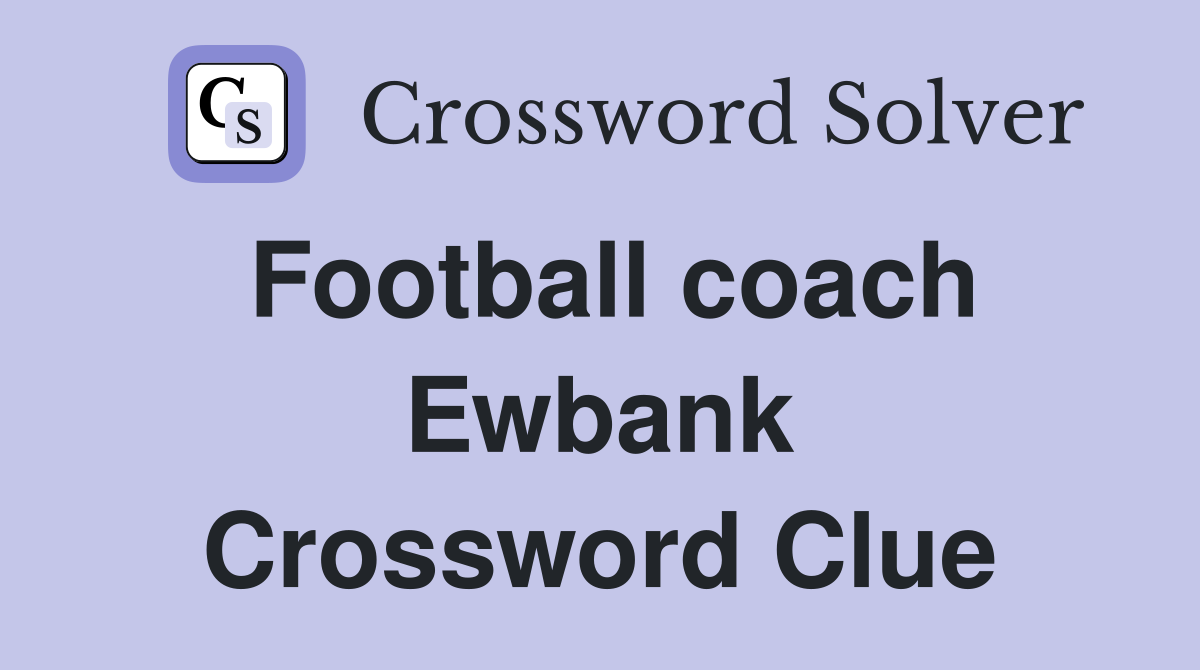 Football coach Ewbank Crossword Clue