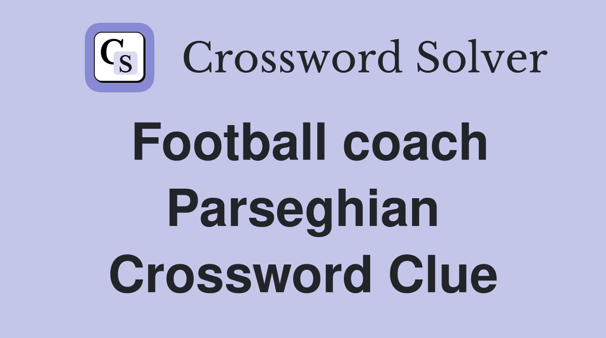Football coach Parseghian Crossword Clue