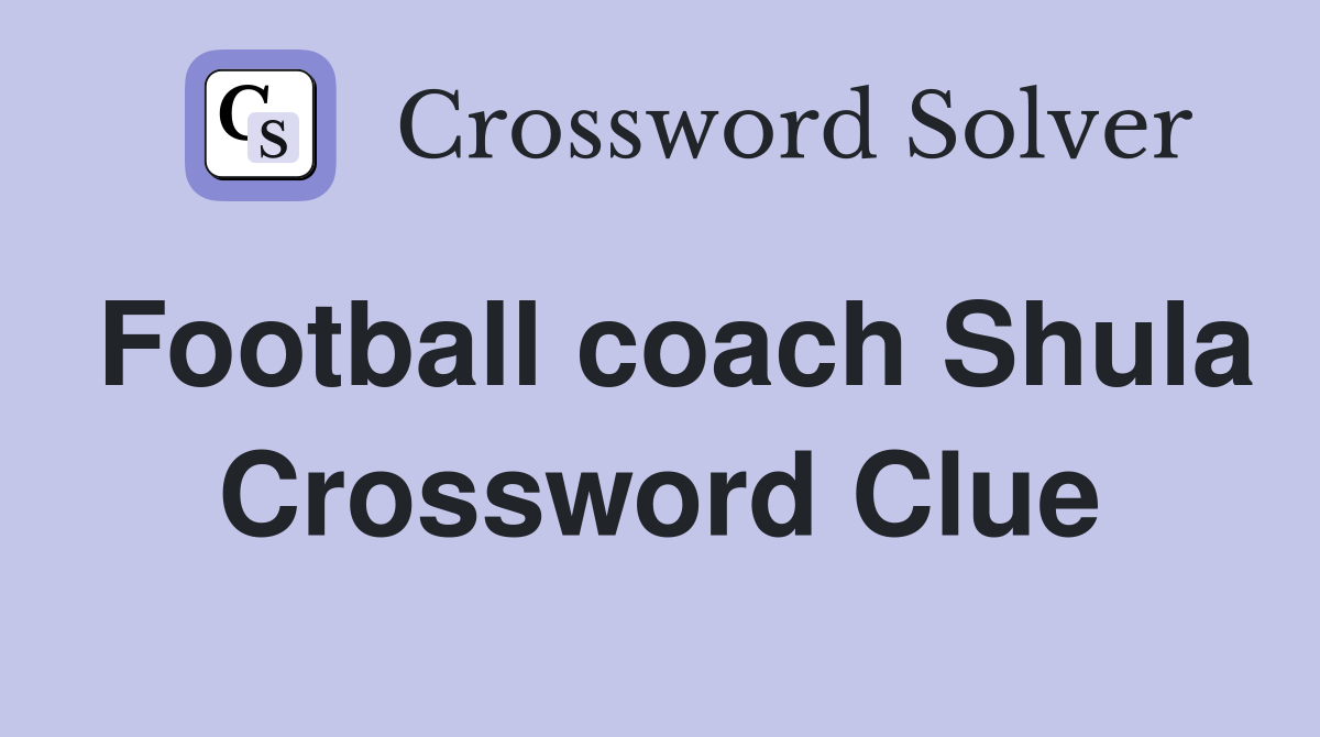 Football coach Shula Crossword Clue