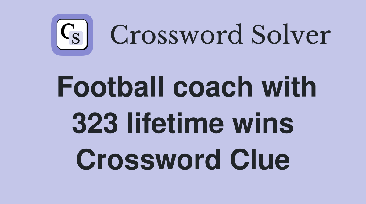 Football coach with 323 lifetime wins Crossword Clue