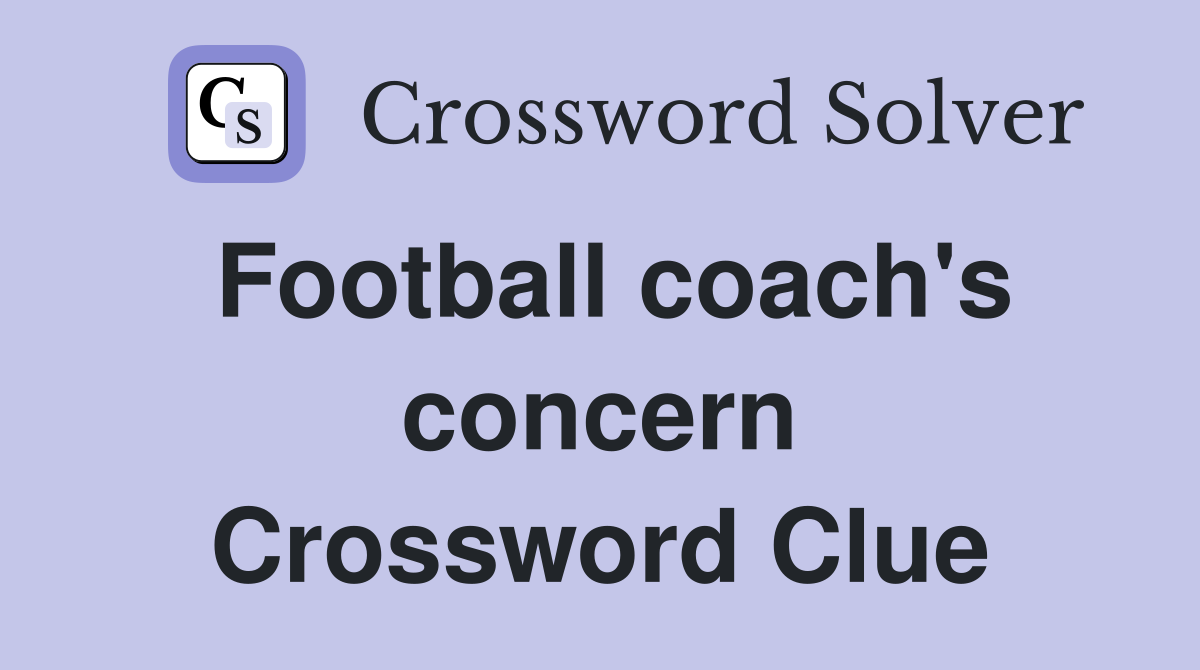 Football coach's concern Crossword Clue