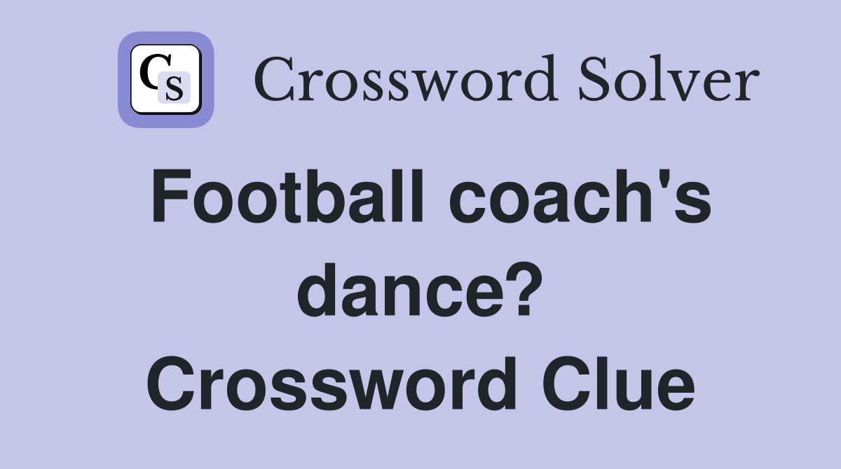 Football coach's dance? Crossword Clue