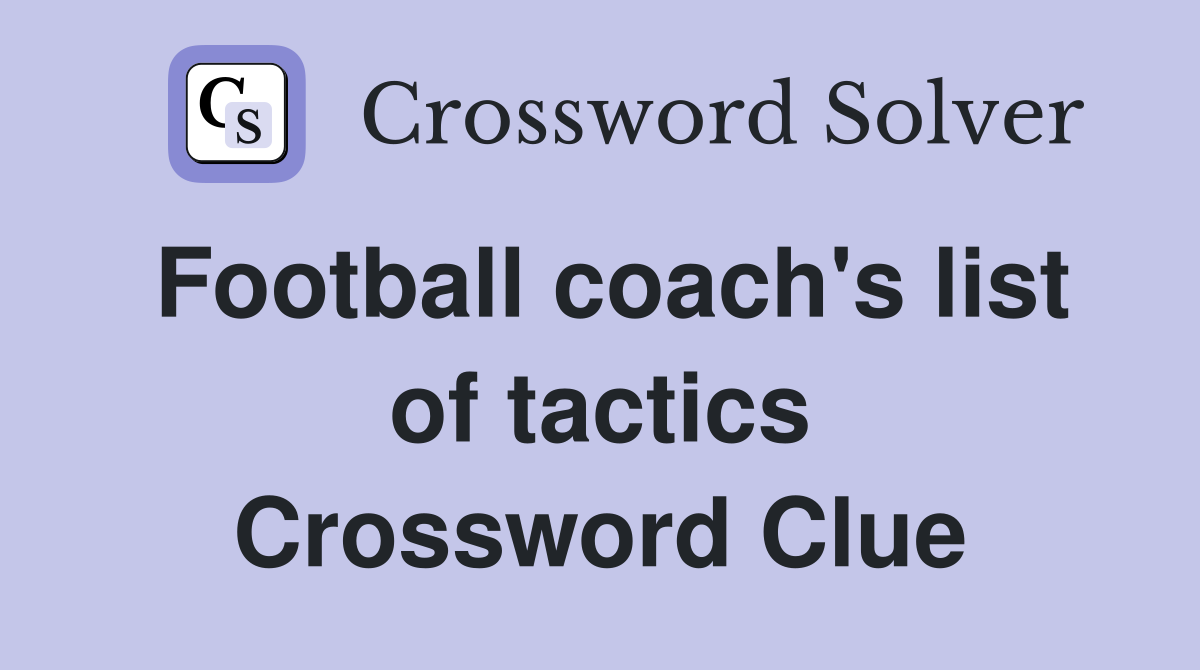 Football coach's list of tactics Crossword Clue