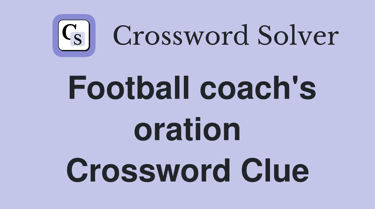 Football coach's oration Crossword Clue
