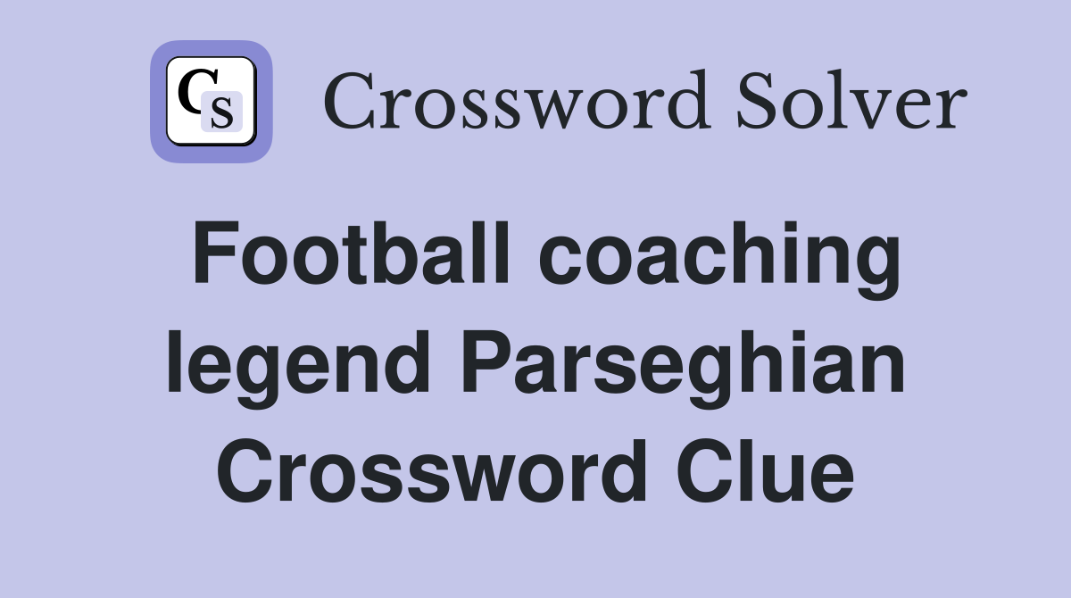 Football coaching legend Parseghian Crossword Clue