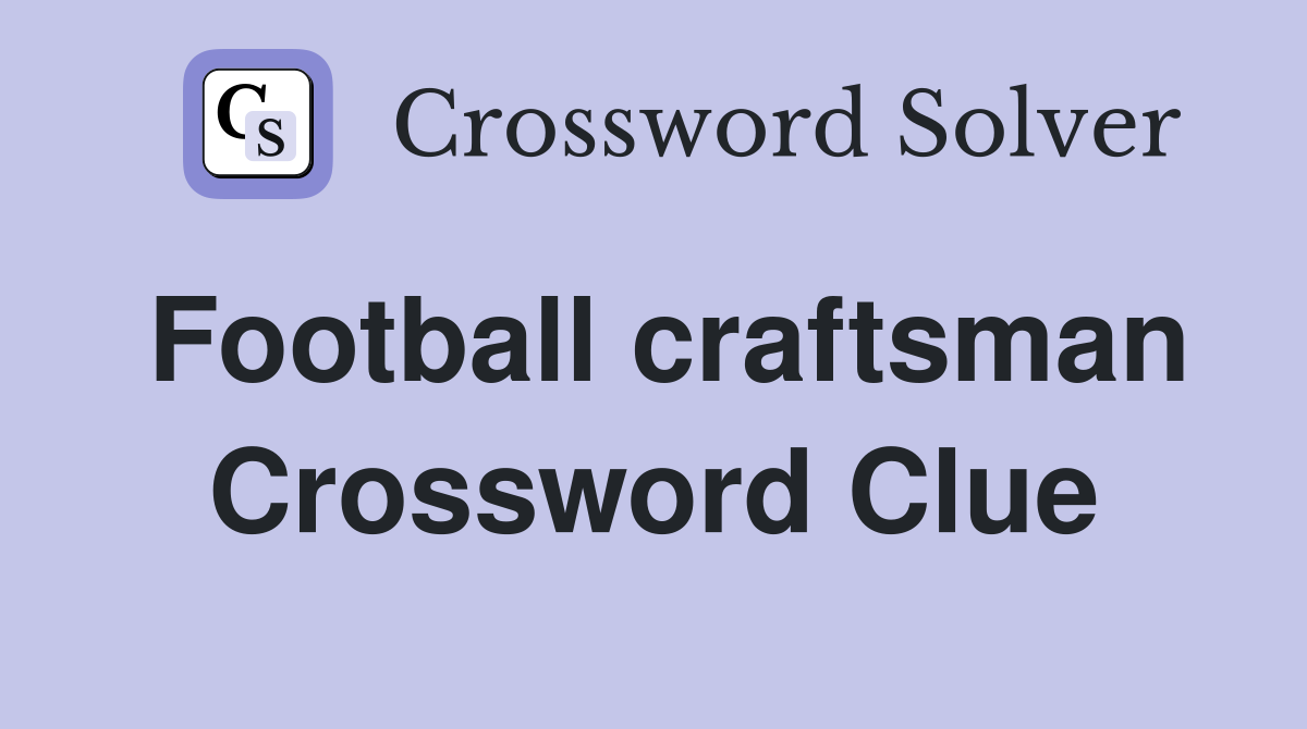 Football craftsman Crossword Clue