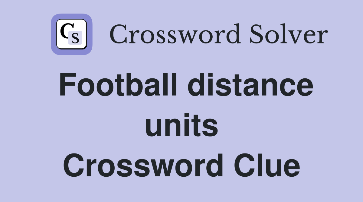 Football distance units Crossword Clue