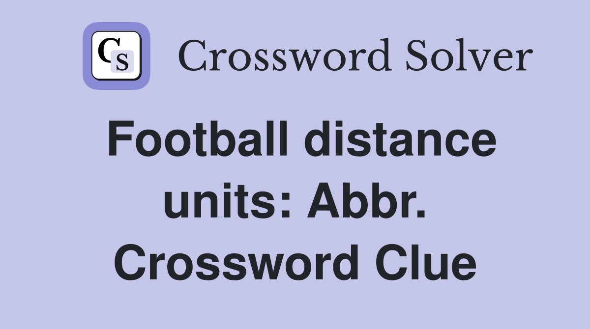 Football distance units: Abbr. Crossword Clue