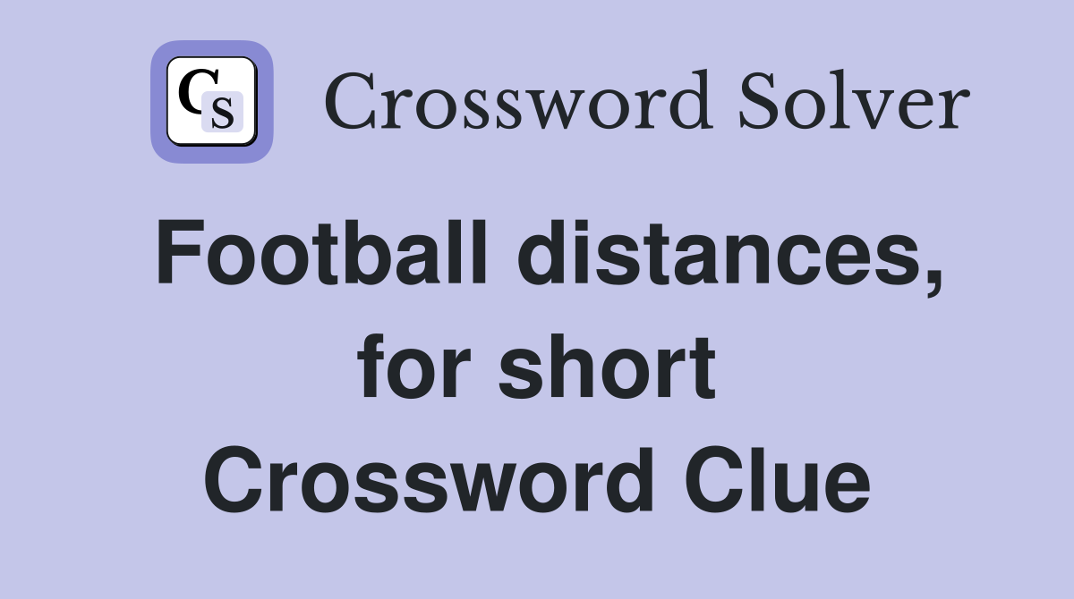 Football distances, for short Crossword Clue