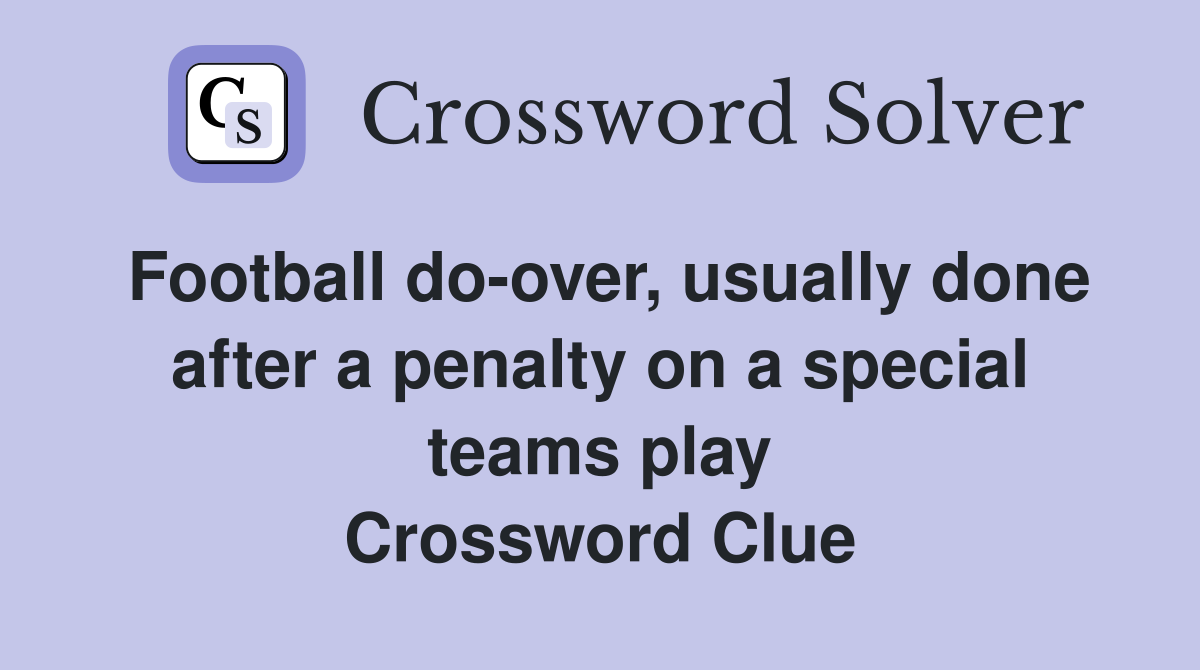 Football do-over, usually done after a penalty on a special teams play Crossword Clue