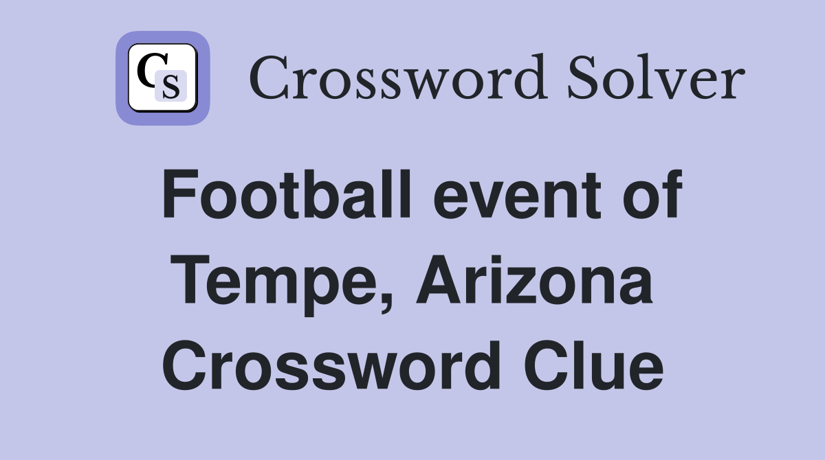 Football event of Tempe, Arizona Crossword Clue