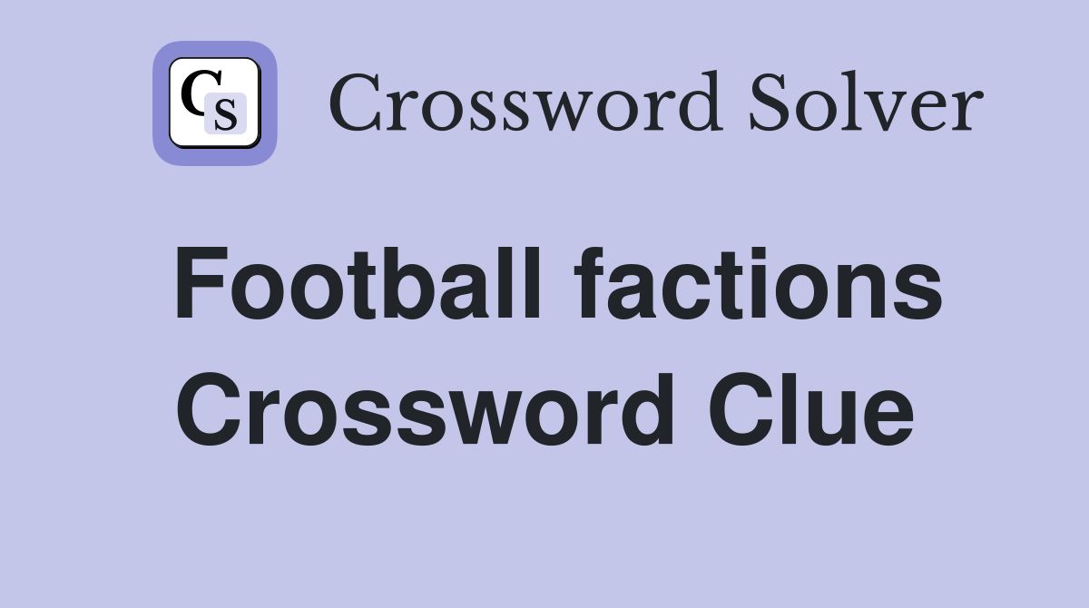 Football factions Crossword Clue