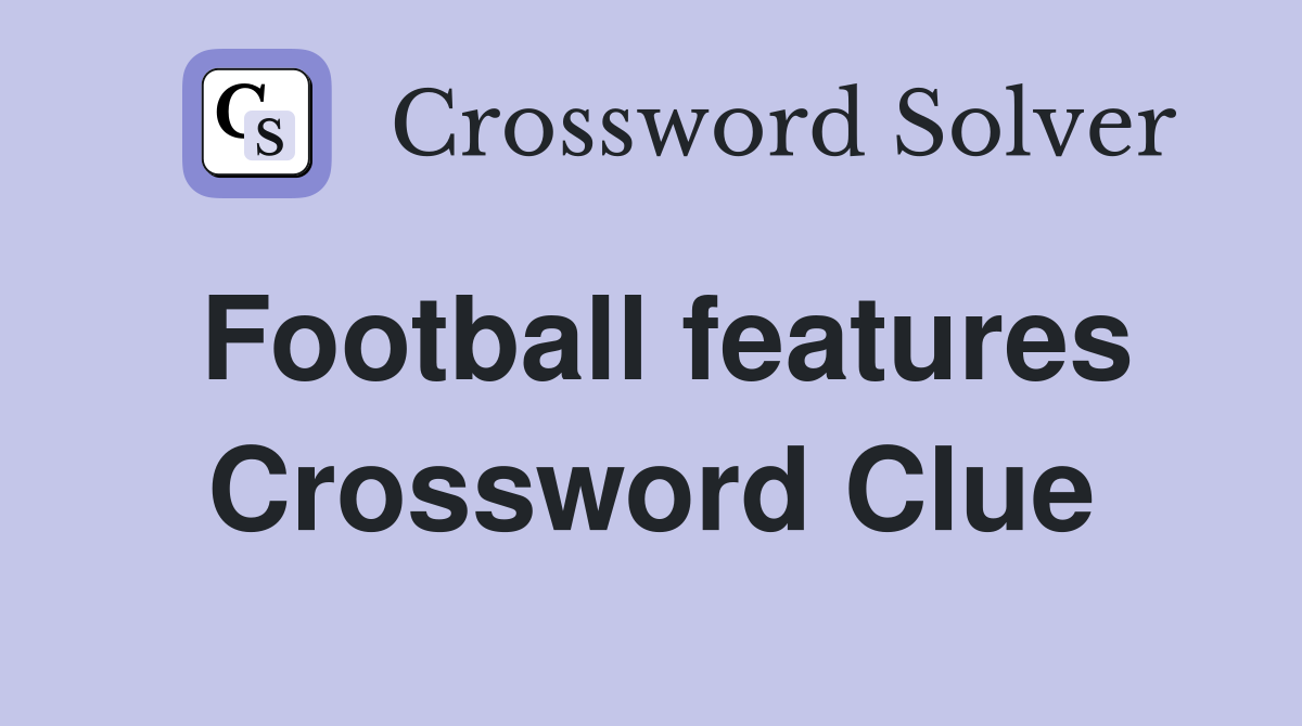 Football features Crossword Clue