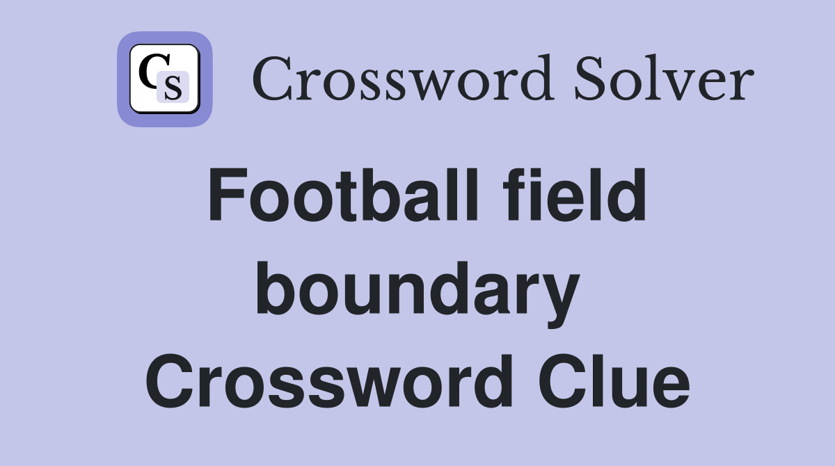 Football field boundary Crossword Clue