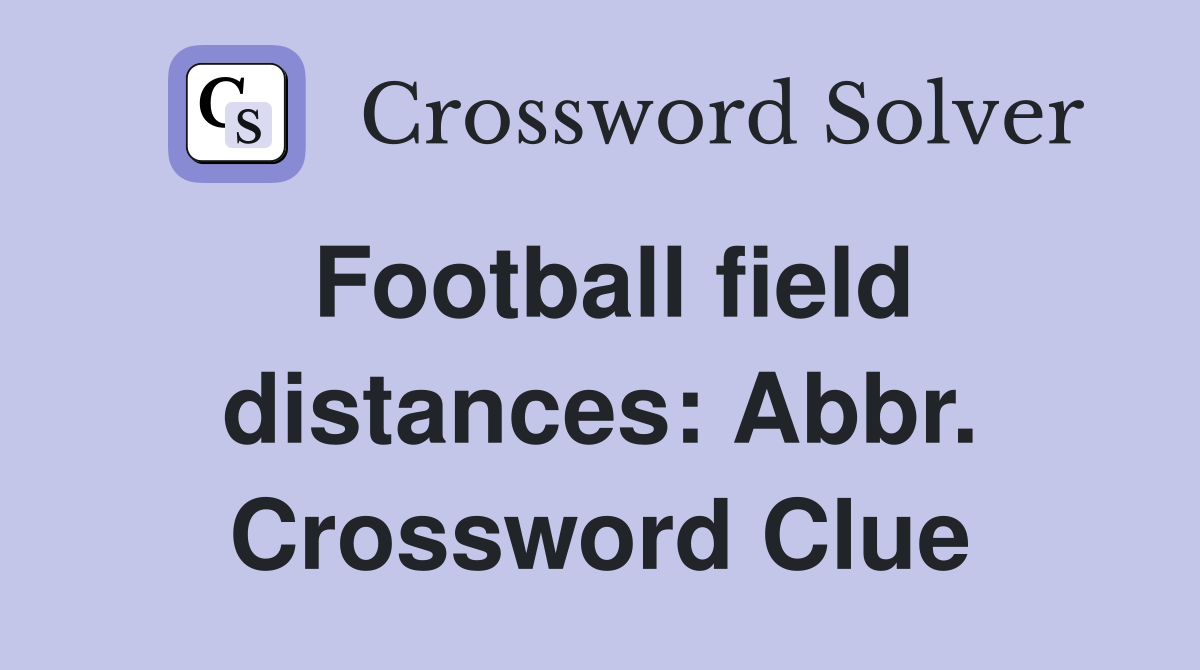 Football field distances: Abbr. Crossword Clue
