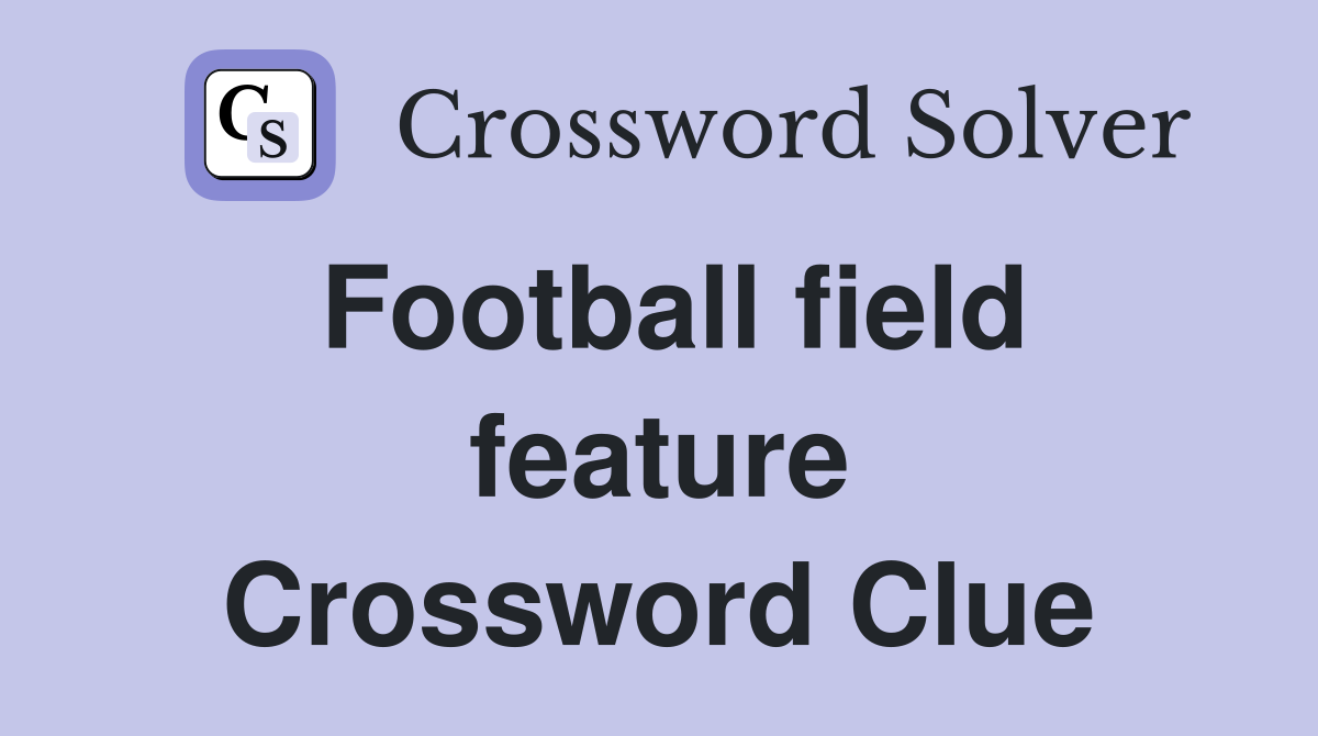 Football field feature Crossword Clue