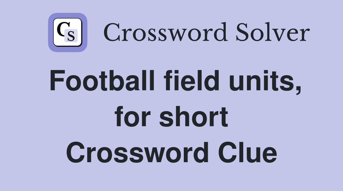 Football field units, for short Crossword Clue