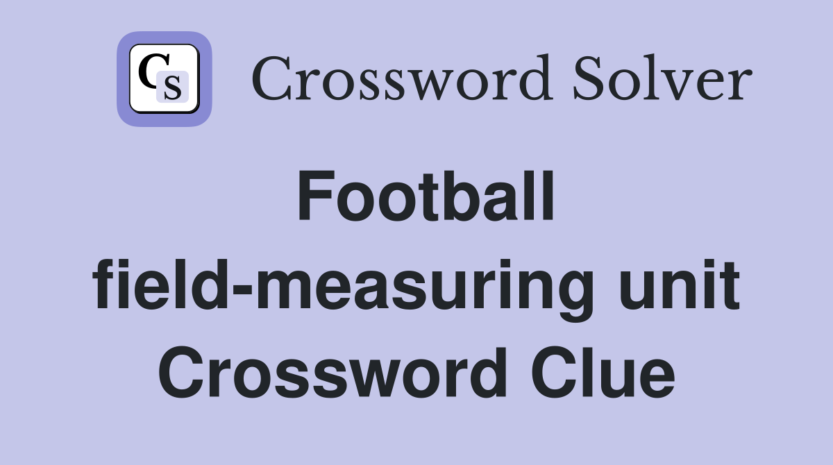 Football field-measuring unit Crossword Clue