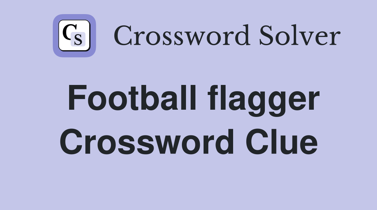Football flagger Crossword Clue