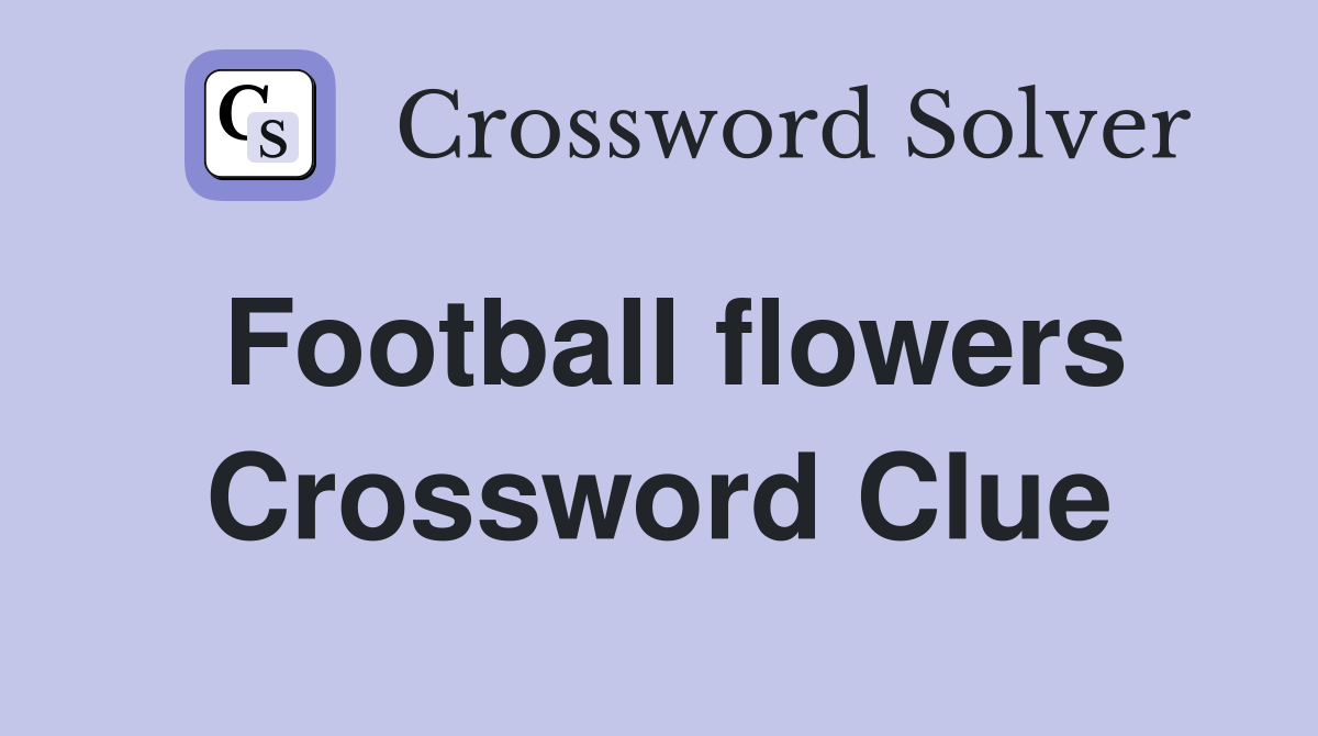 Football flowers Crossword Clue
