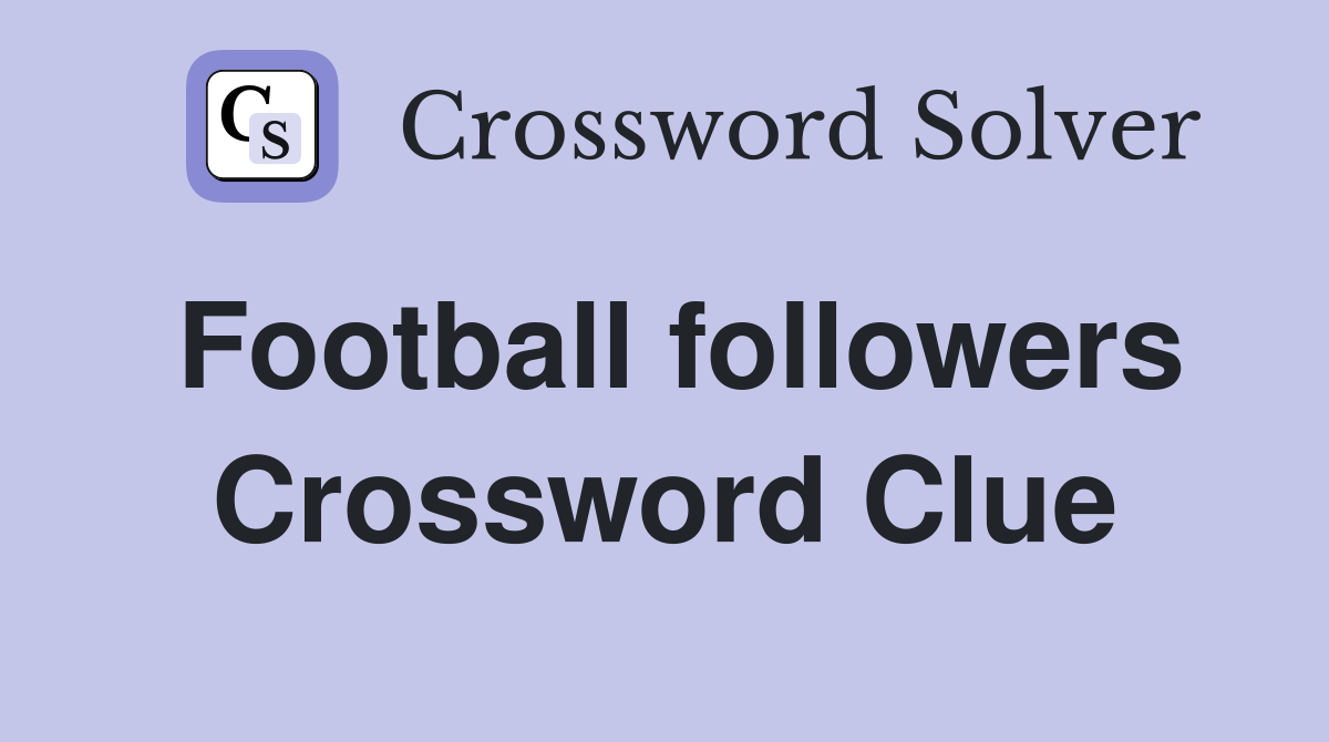 Football followers Crossword Clue