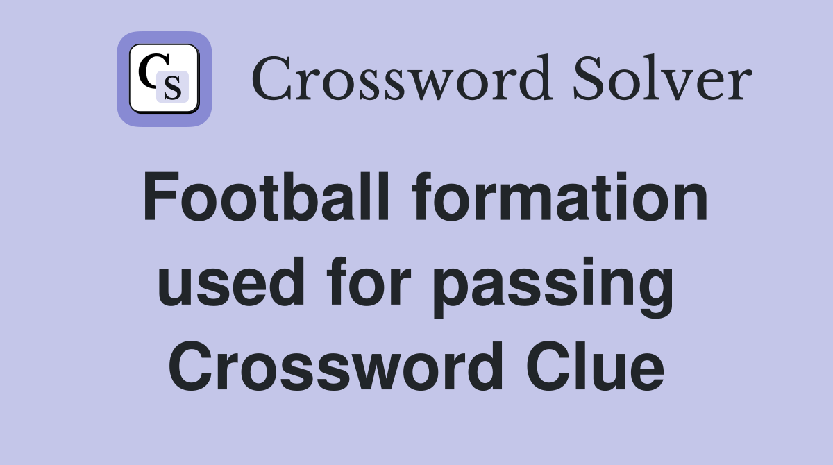 Football formation used for passing Crossword Clue