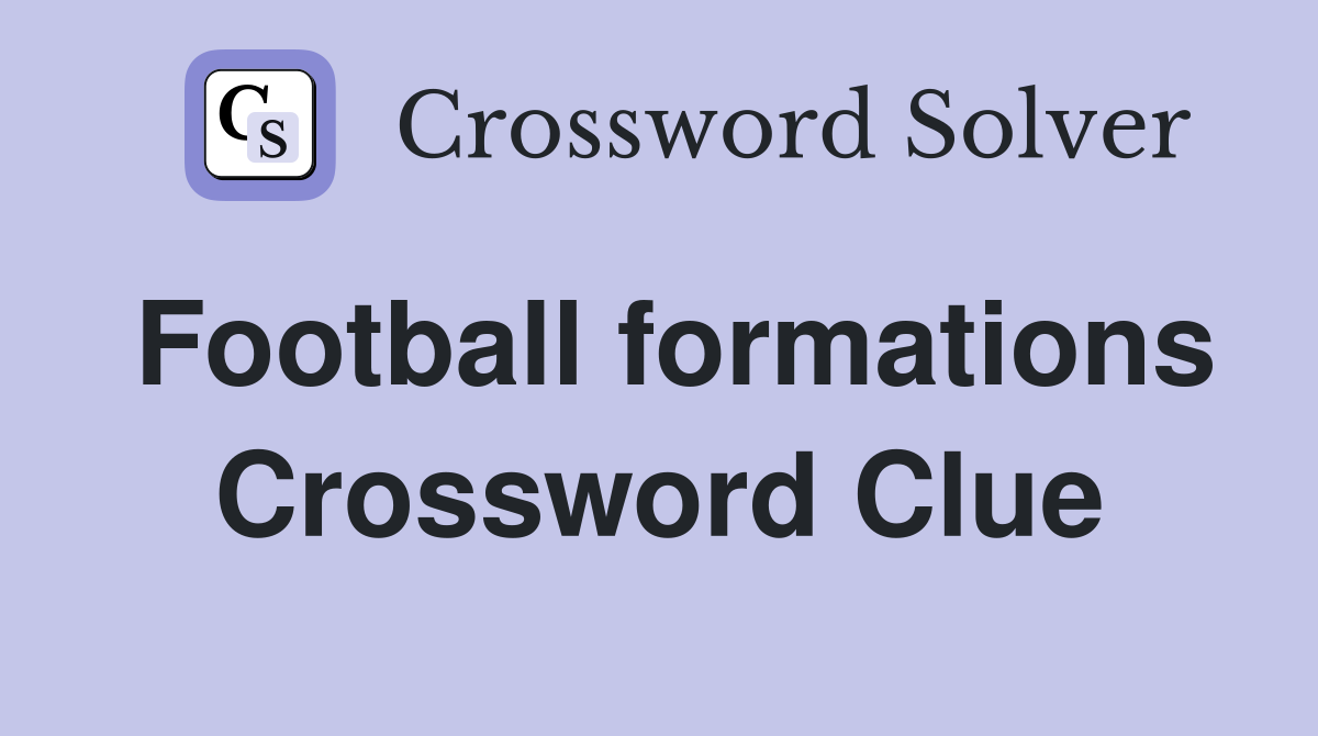 Football formations Crossword Clue
